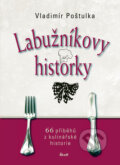 Kniha: Labužníkovy historky (Vladimír Poštulka). Ikar CZ, 2011 Kniha: Labužníkovy historky (Vladimír Poštulka). Ikar CZ, 2011