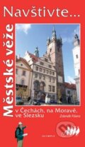 Kniha: Městské věže v Čechách, na Moravě, ve Slezsku (Zdeněk Fišera). Olympia, 2011 Kniha: Městské věže v Čechách, na Moravě, ve Slezsku (Zdeněk Fišera). Olympia, 2011