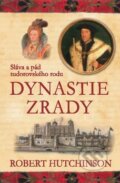 Kniha: Dynastie zrady (Robert Hutchinson). BETA - Dobrovský, 2011 Kniha: Dynastie zrady (Robert Hutchinson). BETA - Dobrovský, 2011