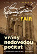 Kniha: Vrány nedovedou počítat (A.A. Fair). XYZ, 2011 Kniha: Vrány nedovedou počítat (A.A. Fair). XYZ, 2011