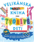 Kniha: Velikánska kniha pre tvorivé deti (Sue Nicholsonová a Deri Robinsová), 2011 Kniha: Velikánska kniha pre tvorivé deti (Sue Nicholsonová a Deri Robinsová), 2011