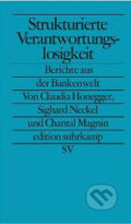 Kniha: Strukturierte Verantwortungslosigkeit (Chantal Magnin, Claudia Honegger a Sighard Neckel). Suhrkamp, 2010 Kniha: Strukturierte Verantwortungslosigkeit (Chantal Magnin, Claudia Honegger a Sighard Neckel). Suhrkamp, 2010