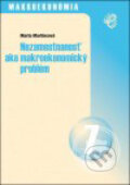 Kniha: Nezamestnanosť ako makroekonomický problém (Marta Martincová). Wolters Kluwer (Iura Edition), 2005 Kniha: Nezamestnanosť ako makroekonomický problém (Marta Martincová). Wolters Kluwer (Iura Edition), 2005