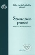 Kniha: Správne právo procesné (Marián Ševčík a kolektiv). Eurounion, 2009 Kniha: Správne právo procesné (Marián Ševčík a kolektiv). Eurounion, 2009