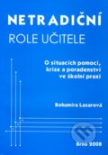 Kniha: Netradiční role učitele (Bohumíra Lazarová). Paido, 2008 Kniha: Netradiční role učitele (Bohumíra Lazarová). Paido, 2008