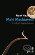 Kniha: Malý Machiavelli (Frank Naumann). Portál, 2011 Kniha: Malý Machiavelli (Frank Naumann). Portál, 2011