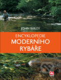 Kniha: Encyklopedie moderního rybáře (John Bailey). Alpress, 2011 Kniha: Encyklopedie moderního rybáře (John Bailey). Alpress, 2011