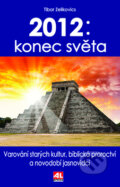 Kniha: 2012: Konec světa (Tibor Zelikovics). Alpress, 2011 Kniha: 2012: Konec světa (Tibor Zelikovics). Alpress, 2011