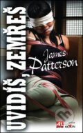 Kniha: Uvidíš, zemřeš (James Patterson). Alpress, 2011 Kniha: Uvidíš, zemřeš (James Patterson). Alpress, 2011
