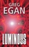 Kniha: Luminous (Greg Egan). Talpress, 2011 Kniha: Luminous (Greg Egan). Talpress, 2011