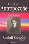 Kniha: Antropozofie - Rudolf Steiner (Axel Burkart). Fontána, 2011 Kniha: Antropozofie - Rudolf Steiner (Axel Burkart). Fontána, 2011