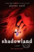 Kniha: The Immortals : Shadowland (Alyson Noel). Pan Macmillan, 2010 Kniha: The Immortals : Shadowland (Alyson Noel). Pan Macmillan, 2010