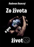 Kniha: Zo života a pre život (Radovan Bezecný), 2010 Kniha: Zo života a pre život (Radovan Bezecný), 2010