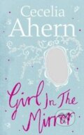 Kniha: Girl in the Mirror (Cecelia Ahern). HarperCollins, 2011 Kniha: Girl in the Mirror (Cecelia Ahern). HarperCollins, 2011