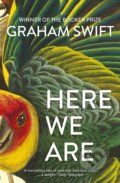 Here We Are - Graham Swift, Scribner, 2021