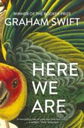 Kniha: Here We Are (Graham Swift). Scribner, 2021 Kniha: Here We Are (Graham Swift). Scribner, 2021