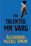 Kniha: The Talented Mr Varg (Alexander McCall Smith). Abacus, 2021 Kniha: The Talented Mr Varg (Alexander McCall Smith). Abacus, 2021