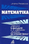 Kniha: Matematika příprava k maturitě (Jindra Petáková). Spoločnosť Prometheus, 2021 Kniha: Matematika příprava k maturitě (Jindra Petáková). Spoločnosť Prometheus, 2021