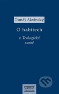 Kniha: O habitech v Teologické sumě (Tomáš Akvinský). Krystal OP, 2021 Kniha: O habitech v Teologické sumě (Tomáš Akvinský). Krystal OP, 2021