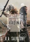 Kniha: Hrdina (R.A. Salvatore). FANTOM Print, 2021 Kniha: Hrdina (R.A. Salvatore). FANTOM Print, 2021