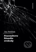 Kniha: Foucaultova filozofie svobody (Jan Petříček). Karolinum, 2021 Kniha: Foucaultova filozofie svobody (Jan Petříček). Karolinum, 2021
