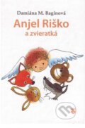 Kniha: Anjel Riško a zvieratká (Damiána Bagínová). Karmelitánske nakladateľstvo, 2011 Kniha: Anjel Riško a zvieratká (Damiána Bagínová). Karmelitánske nakladateľstvo, 2011