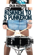 Kniha: Risknem to s punkerom (Enja Rúčková). Motýľ, 2011 Kniha: Risknem to s punkerom (Enja Rúčková). Motýľ, 2011