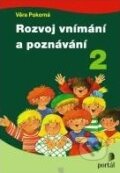 Kniha: Rozvoj vnímání a poznávání 2 (Věra Pokorná). Portál, 2011 Kniha: Rozvoj vnímání a poznávání 2 (Věra Pokorná). Portál, 2011