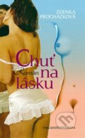 Kniha: Chuť na lásku (Zdenka Procházková). Brána, 2011 Kniha: Chuť na lásku (Zdenka Procházková). Brána, 2011