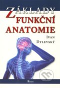 Kniha: Základy funkční anatomie (Ivan Dylevský). Poznání, 2011 Kniha: Základy funkční anatomie (Ivan Dylevský). Poznání, 2011