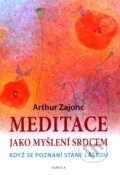 Kniha: Meditace jako myšlení srdcem (Arthur Zajonc). Poznání, 2011 Kniha: Meditace jako myšlení srdcem (Arthur Zajonc). Poznání, 2011