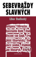 Kniha: Sebevraždy slavných (Libor Budinský). Knižní klub, 2011 Kniha: Sebevraždy slavných (Libor Budinský). Knižní klub, 2011