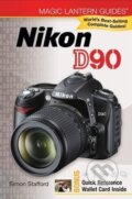 Kniha: Magic Lantern Guides: Nikon D90 (Simon Stafford). Lark Books, 2009 Kniha: Magic Lantern Guides: Nikon D90 (Simon Stafford). Lark Books, 2009