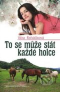 Kniha: To se může stát každé holce (Věra Řeháčková). Nakladatelství Erika, 2011 Kniha: To se může stát každé holce (Věra Řeháčková). Nakladatelství Erika, 2011