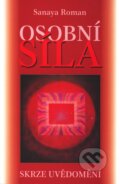 Kniha: Osobní síla (Sanaya Roman). Šťastní lidé, 2006 Kniha: Osobní síla (Sanaya Roman). Šťastní lidé, 2006