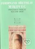 Kniha: Pražská Thálie kolem 1850 (F.B. Mikovec). Divadelní ústav, 2010 Kniha: Pražská Thálie kolem 1850 (F.B. Mikovec). Divadelní ústav, 2010