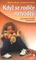 Kniha: Když se rodiče rozvádějí (Isabelle Gravillon a Maurice Berger). Portál, 2011 Kniha: Když se rodiče rozvádějí (Isabelle Gravillon a Maurice Berger). Portál, 2011