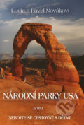 Kniha: Národní parky USA (Lucia Nováková a Pavel Novák). Akcent, 2011 Kniha: Národní parky USA (Lucia Nováková a Pavel Novák). Akcent, 2011