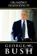 Kniha: Okamžiky rozhodnutí (George W. Bush). Fortuna Libri ČR, 2011 Kniha: Okamžiky rozhodnutí (George W. Bush). Fortuna Libri ČR, 2011