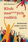 Kniha: Klub nas***ých rodičů (Mink Elliotová). Rybka Publishers, 2011 Kniha: Klub nas***ých rodičů (Mink Elliotová). Rybka Publishers, 2011