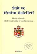 Kniha: Stát ve třetím tisíciletí (Hans-Adam II. z Liechtensteinu). Grada, 2011 Kniha: Stát ve třetím tisíciletí (Hans-Adam II. z Liechtensteinu). Grada, 2011