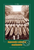 Kniha: Japonská válečná mašinérie (S.L. Mayer). Naše vojsko CZ, 2011 Kniha: Japonská válečná mašinérie (S.L. Mayer). Naše vojsko CZ, 2011