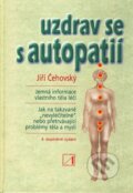 Kniha: Uzdrav se s autopatií (Jiří Čehovský). Alternativa, 2011 Kniha: Uzdrav se s autopatií (Jiří Čehovský). Alternativa, 2011