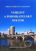 Kniha: Veřejný a podnikatelský sektor (Liběna Tetřevová a kolektív). Professional Publishing, 2011 Kniha: Veřejný a podnikatelský sektor (Liběna Tetřevová a kolektív). Professional Publishing, 2011