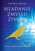 Kniha: Hľadanie zmyslu života (Viktor E. Frankl), 2011 Kniha: Hľadanie zmyslu života (Viktor E. Frankl), 2011