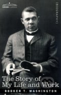 The Story of My Life and Work - Booker T. Washington, Cosimo, 2007