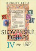 Kniha: Slovenské dejiny IV (Róbert Letz). Slovenské literárne centrum, 2010 Kniha: Slovenské dejiny IV (Róbert Letz). Slovenské literárne centrum, 2010