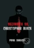 Kniha: Seznamte se, Christopher Black (Pavel Skalický). Pavel Skalický, 2011 Kniha: Seznamte se, Christopher Black (Pavel Skalický). Pavel Skalický, 2011