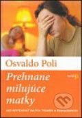 Kniha: Prehnane milujúce matky (Osvaldo Poli). Karmelitánske nakladateľstvo, 2010 Kniha: Prehnane milujúce matky (Osvaldo Poli). Karmelitánske nakladateľstvo, 2010
