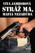 Kniha: Stráž ma, mafia nezabúda (Vita Jamborová). Motýľ, 2011 Kniha: Stráž ma, mafia nezabúda (Vita Jamborová). Motýľ, 2011